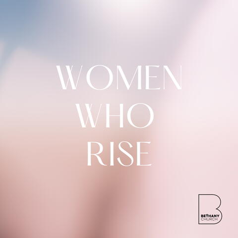 Women Who Rise